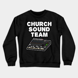 Church Sound Team, Christian Sound Engineer Crewneck Sweatshirt